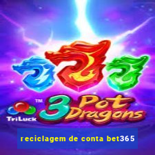 reciclagem de conta bet365